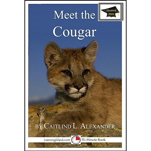 15-Minute Books: Meet the Cougar: Educational Version, Caitlind L. Alexander