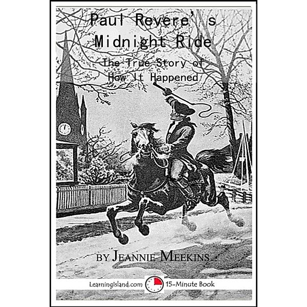 15-Minute Books: Paul Revere's Midnight Ride: The True Story of How It Happened, Jeannie Meekins