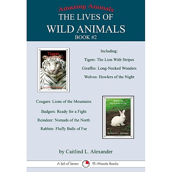 15-Minute Books: The Lives of Wild Animals Book #2: A Set of Seven 15-Minute Books, Caitlind L. Alexander