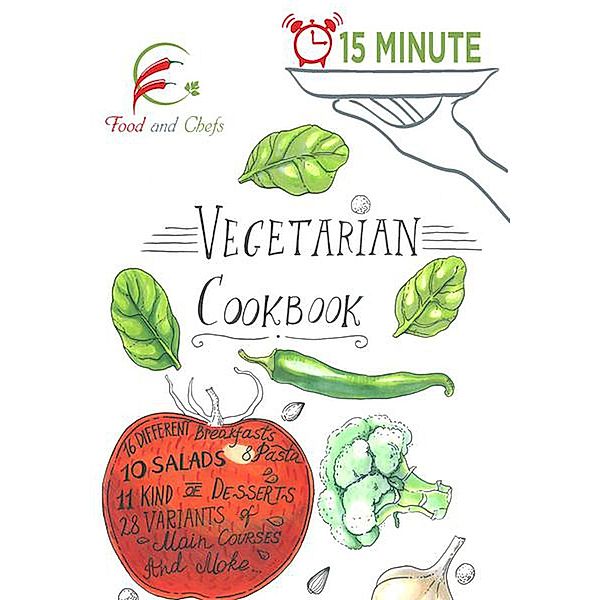 15 Minute Cooking: 15 minute Vegetarian Cookbook (15 Minute Cooking, #1), Vishal Gupta