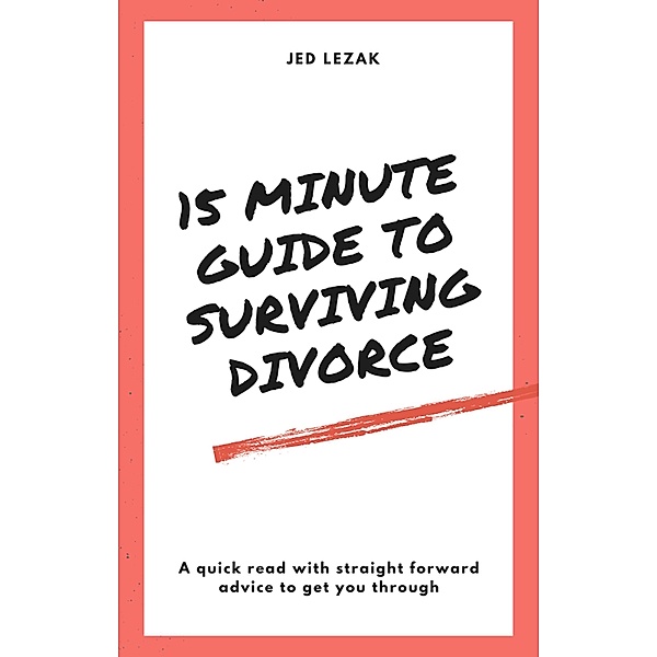 15 Minute Guide to Surviving Divorce, Jed Lezak