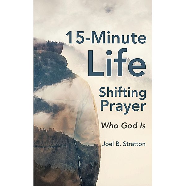 15-Minute Life-Shifting Prayer, Joel B. Stratton