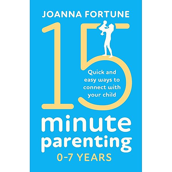 15-Minute Parenting 0-7 Years / The Language of Play  Bd.1, Joanna Fortune