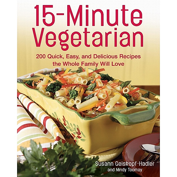 15-Minute Vegetarian Recipes, Susann Geiskopf-Hadler, Mindy Toomay