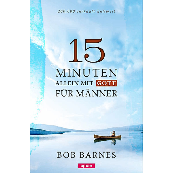 15 Minuten allein mit Gott - Für Männer, Bob Barnes