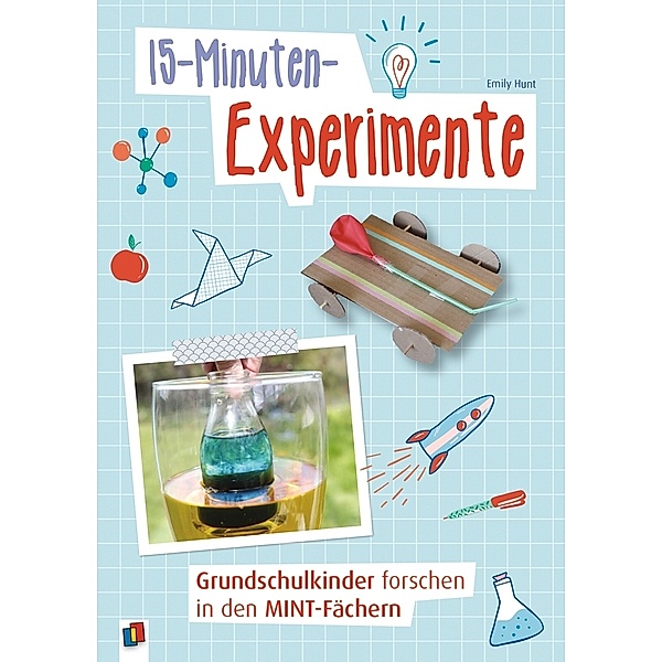 15-Minuten-Experimente - Grundschulkinder forschen in den MINT-Fächern, Emily Hunt