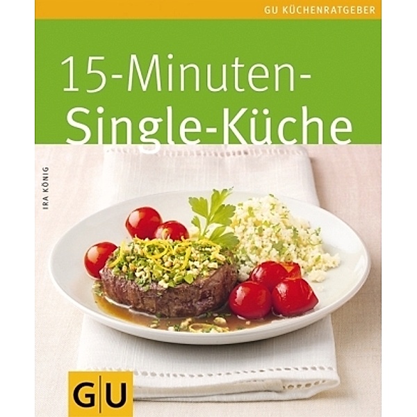 15-Minuten-Singleküche / GU Küchenratgeber, Ira König
