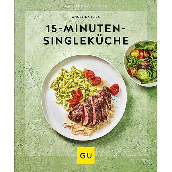 15-Minuten-Singleküche / GU KüchenRatgeber, Angelika Ilies