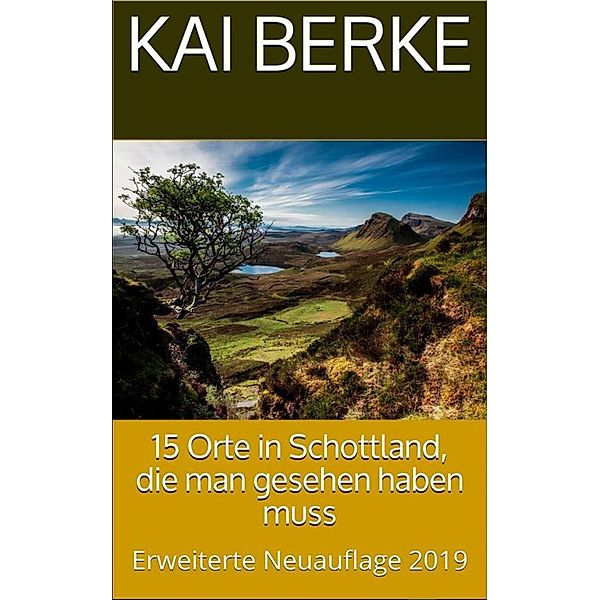 15 Orte in Schottland, die man gesehen haben muss, Kai Berke