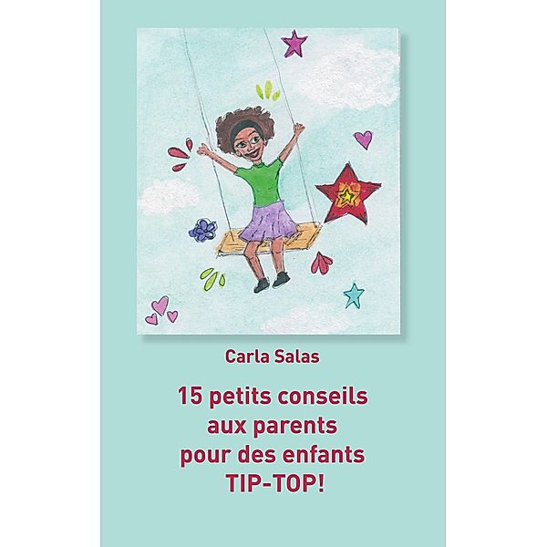 15 petits conseils aux parents pour des enfants TIP-TOP!, Carla Salas