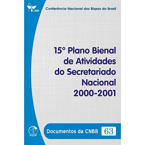 15º Plano Bienal de Atividades do Secretariado Nacional 2000-2001 - Documentos da CNBB 63 - Digital, Conferência Nacional dos Bispos do Brasil
