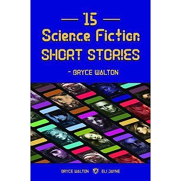 15 Science Fiction Short Stories - Bryce Walton / Eli Jayne, Bryce Walton, Eli Jayne
