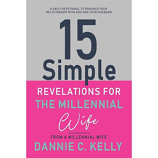 15 Simple Revelations for the Millennial Wife, Dannie C. Kelly