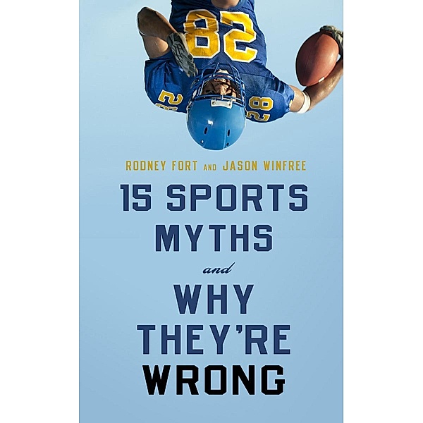 15 Sports Myths and Why They're Wrong, Rodney Fort, Jason Winfree