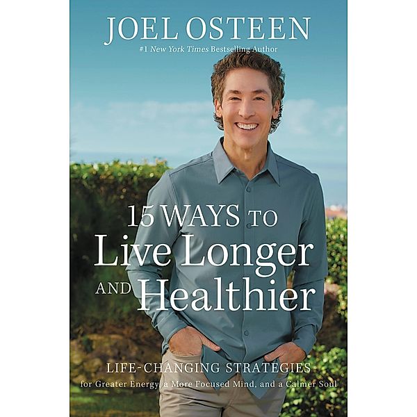 15 Ways to Live Longer and Healthier, Joel Osteen