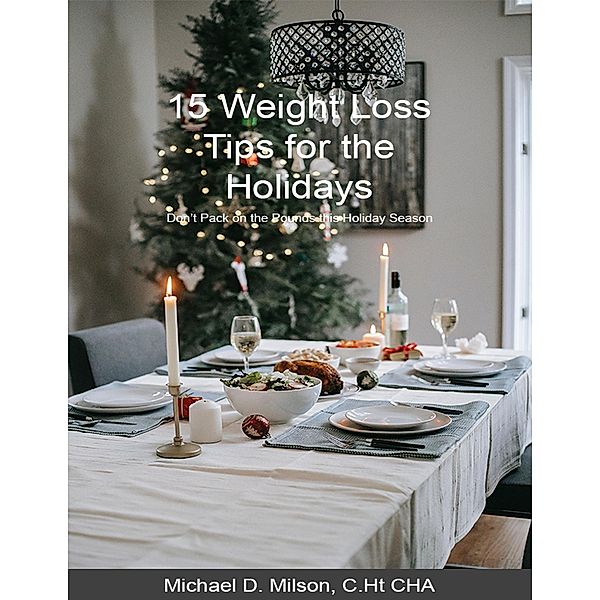 15 WEIGHT LOSS TIPS FOR THE HOLIDAYS, CC. Ht Milson