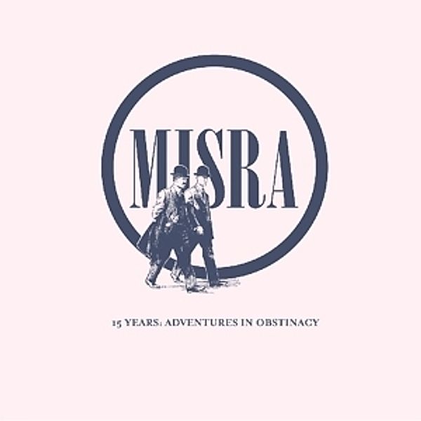 15 Years: Adventures In Obstinacy (Vinyl), Misra Records