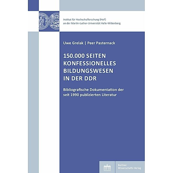 150.000 Seiten konfessionelles Bildungswesen in der DDR, Uwe Grelak, Peer Pasternack