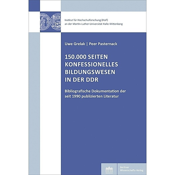 150.000 Seiten konfessionelles Bildungswesen in der DDR, Uwe Grelak, Peer Pasternack