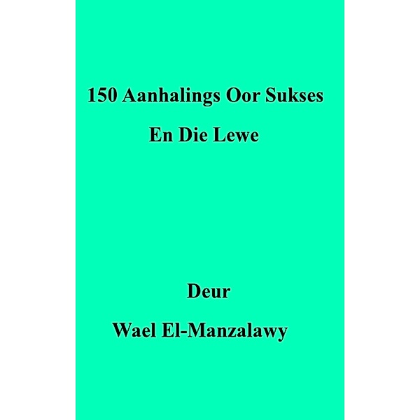 150 Aanhalings Oor Sukses En Die Lewe, Wael El-Manzalawy