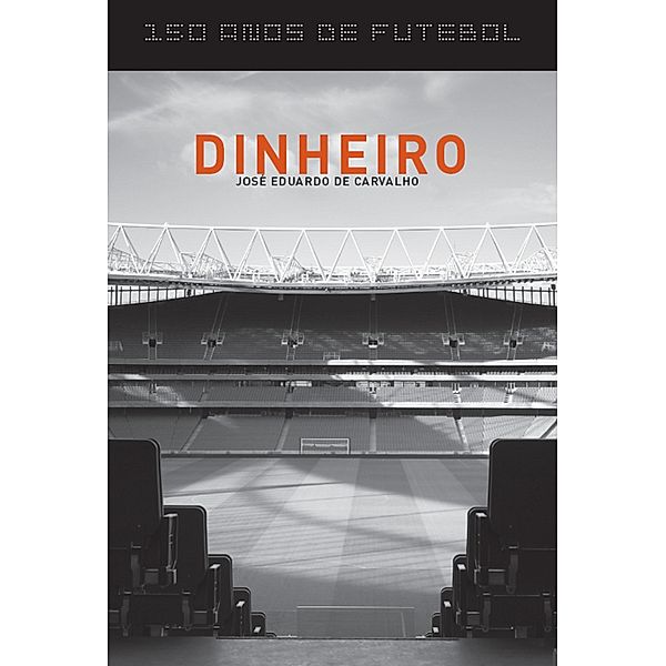 150 anos de futebol - Dinheiro, José Eduardo de Carvalho