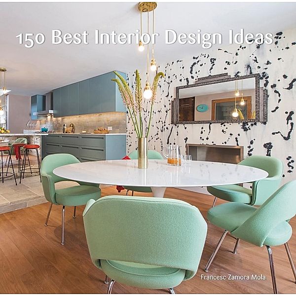 150 Best Interior Design Ideas, Francesc Zamora