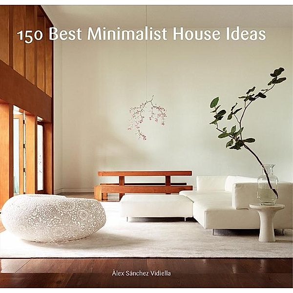 150 Best Minimalist House Ideas, Alex Sanchez