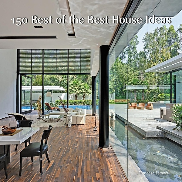 150 Best of the Best House Ideas, Francesc Zamora