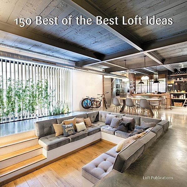 150 Best of the Best Loft Ideas, Inc. Loft Publications