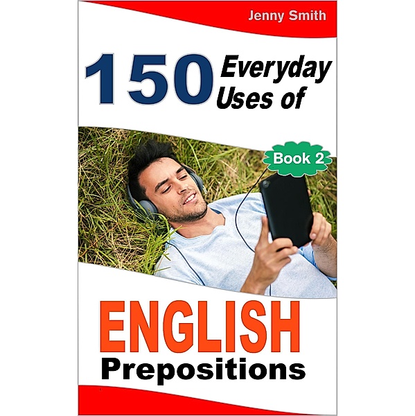 150 Everyday Uses of English Prepositions:  Book Two. / 150 Everyday Uses Of English Prepositions, Jenny Smith