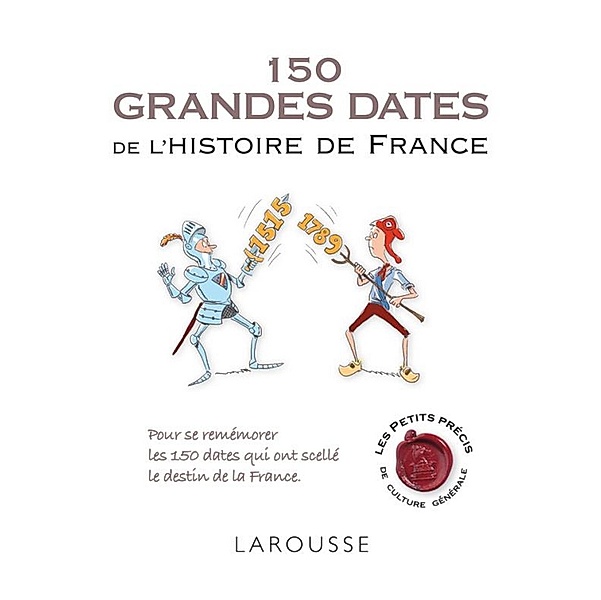 150 grandes dates de l'histoire de France / Les petits précis de culture générale, Renaud Thomazo