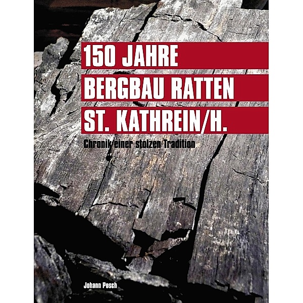 150 Jahre Bergbau Ratten - St. Kathrein, Johann Posch