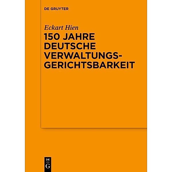 150 Jahre deutsche Verwaltungsgerichtsbarkeit / Schriftenreihe der Juristischen Gesellschaft zu Berlin Bd.191, Eckart Hien