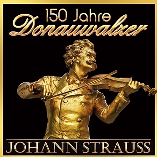 150 Jahre-Donauwalzer, Johann Strauss