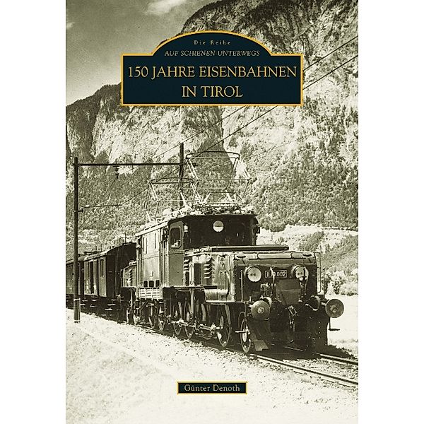 150 Jahre Eisenbahnen in Tirol, Günter Denoth