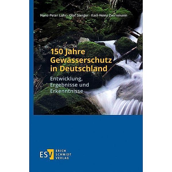 150 Jahre Gewässerschutz in Deutschland, Hans-Peter Lühr, Olaf Sterger, Karl-Heinz Zwirnmann