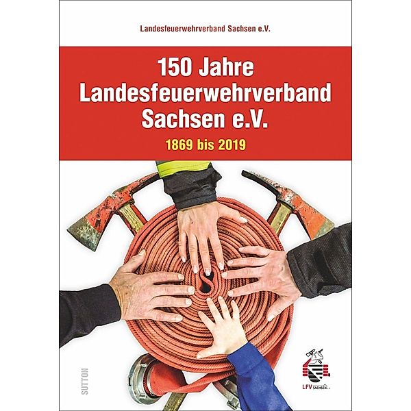 150 Jahre Landesfeuerwehrverband Sachsen e.V.