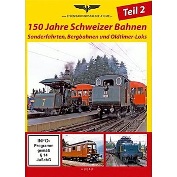 150 Jahre Schweizer Bahnen, Teil 2 - Sonderfahrten, Bergbahnen und Oldtimer-Loks