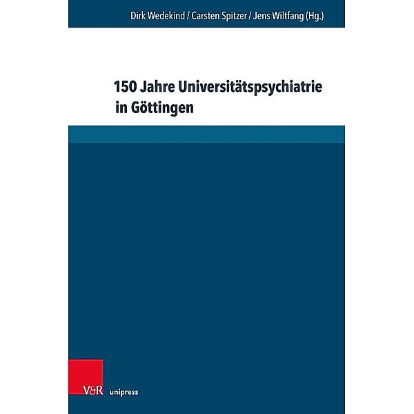 150 Jahre Universitätspsychiatrie in Göttingen