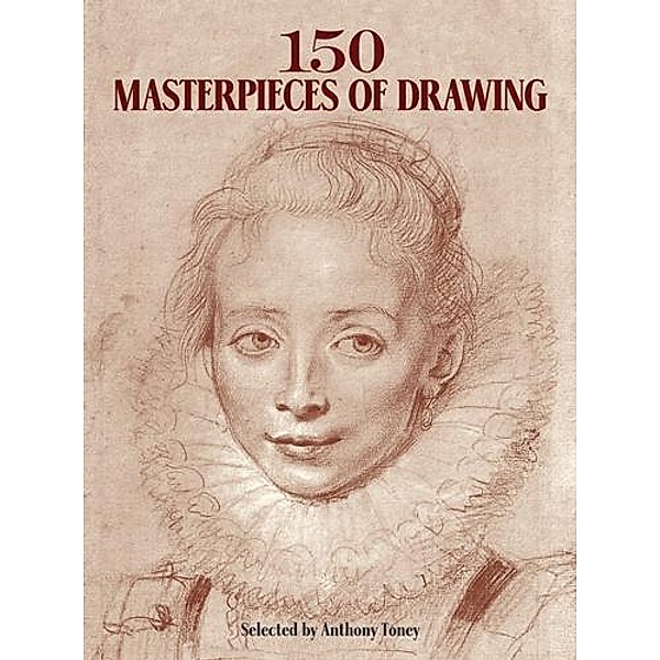 150 Masterpieces of Drawing / Dover Fine Art, History of Art