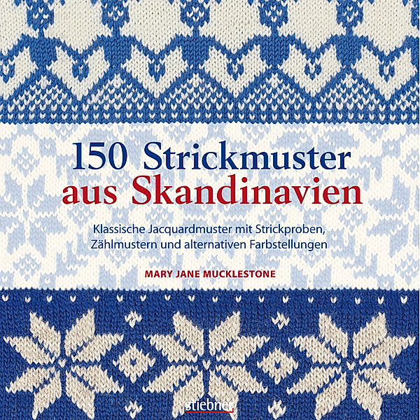 150 Strickmuster aus Skandinavien, Mary Jane Mucklestone