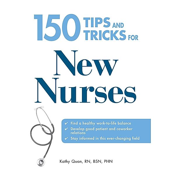 150 Tips and Tricks for New Nurses, Kathy Quan