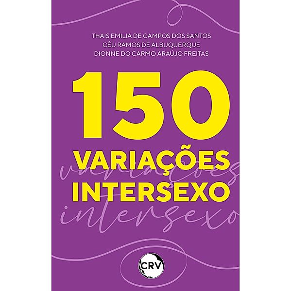150 Variações intersexo, Thais Emilia de Campos dos Santos, Céu Ramos de Albuquerque, Dionne do Carmo Araújo Freitas
