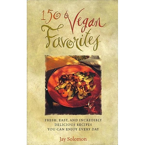 150 Vegan Favorites, Jay Solomon