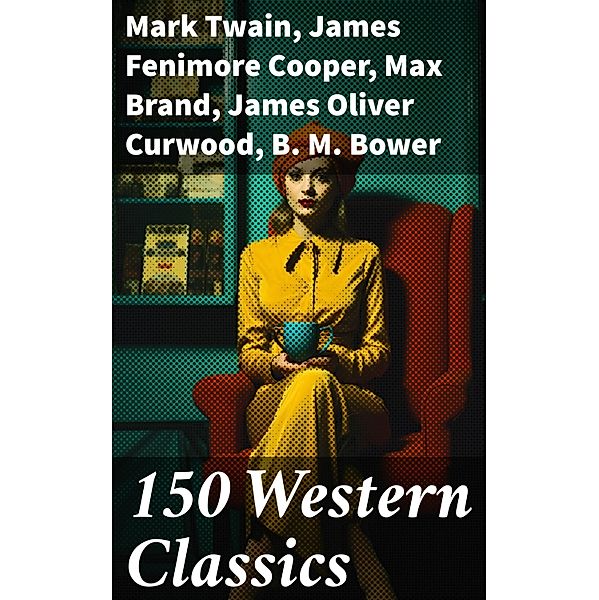 150 Western Classics, Mark Twain, Will Lillibridge, Andy Adams, Bret Harte, Owen Wister, Washington Irving, Willa Cather, O. Henry, Grace Livingston Hill, Charles King, Charles Alden Seltzer, James Fenimore Cooper, Stephen Crane, Dane Coolidge, Marah Ellis Ryan, Francis William Sullivan, Frederic Homer Balch, Frederic Remington, Robert W. Chambers, Forrestine C. Hooker, Frank H. Spearman, J. Allan Dunn, Max Brand, Ann S. Stephens, Robert E. Howard, R. M. Ballantyne, Charles Siringo, Isabel E. Ostrander, James Oliver Curwood, B. M. Bower, Zane Grey, Jackson Gregory, Jack London, Emerson Hough