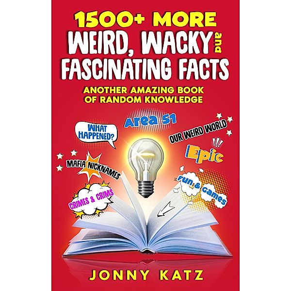 1500+ MORE Weird, Wacky, and Fascinating Facts (A Fun Facts Book) / A Fun Facts Book, Jonny Katz, Meridith Berk