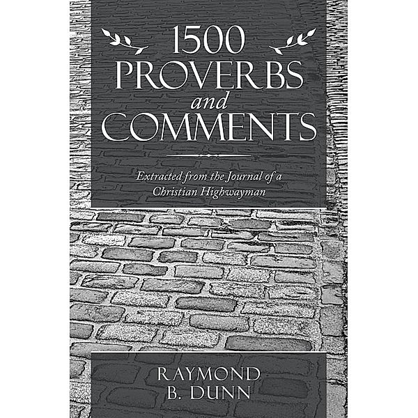 1500 Proverbs and Comments, Raymond B. Dunn
