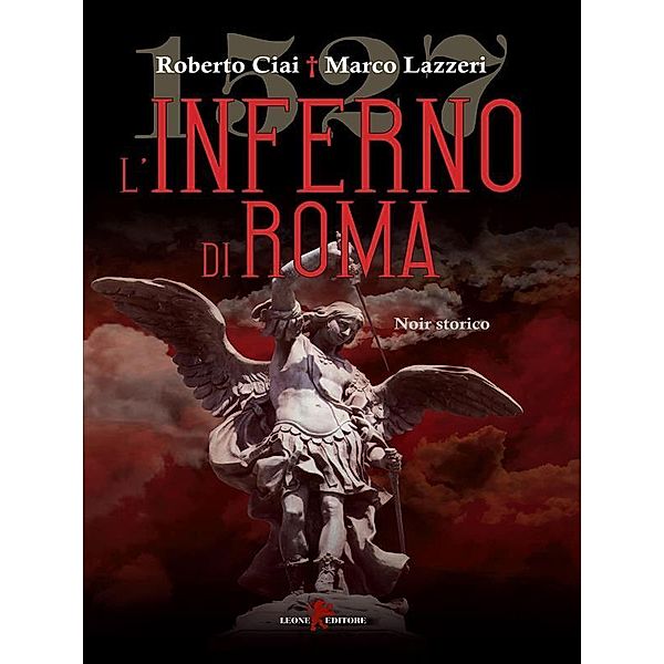 1527 - L'inferno di Roma, Roberto Ciai, Marco Lazzeri