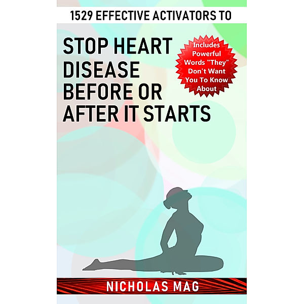 1529 Effective Activators to Stop Heart Disease Before or after It Starts, Nicholas Mag