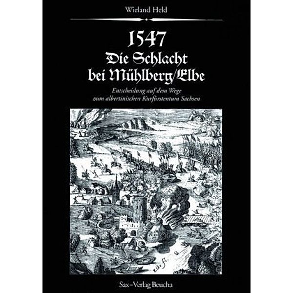 1547. Die Schlacht bei Mühlberg/Elbe, Wieland Held